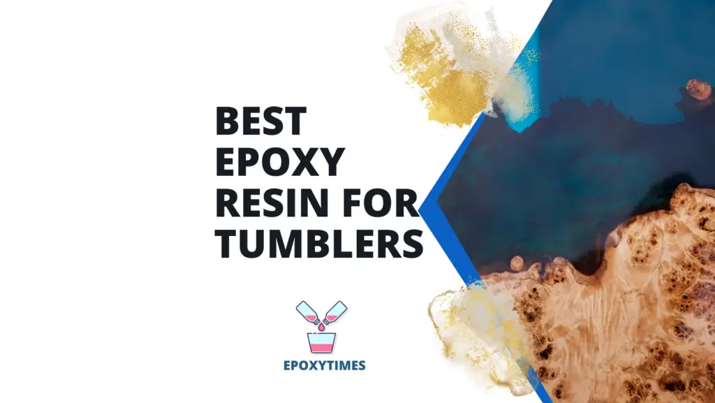 3 Best Epoxy Resin For Tumblers in 2022