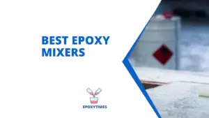 Best Epoxy Mixers