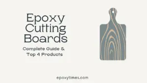Epoxy Cutting BoardsComplete Guide & Top 4 Products