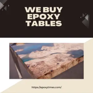 We buy epoxy tables