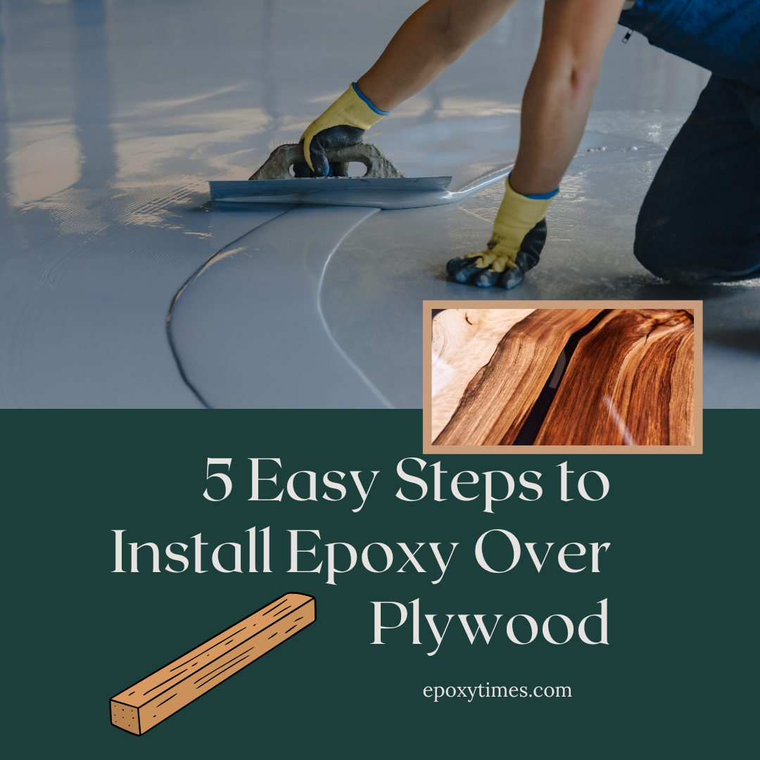 5 Easy Steps to Install Epoxy Over Plywood