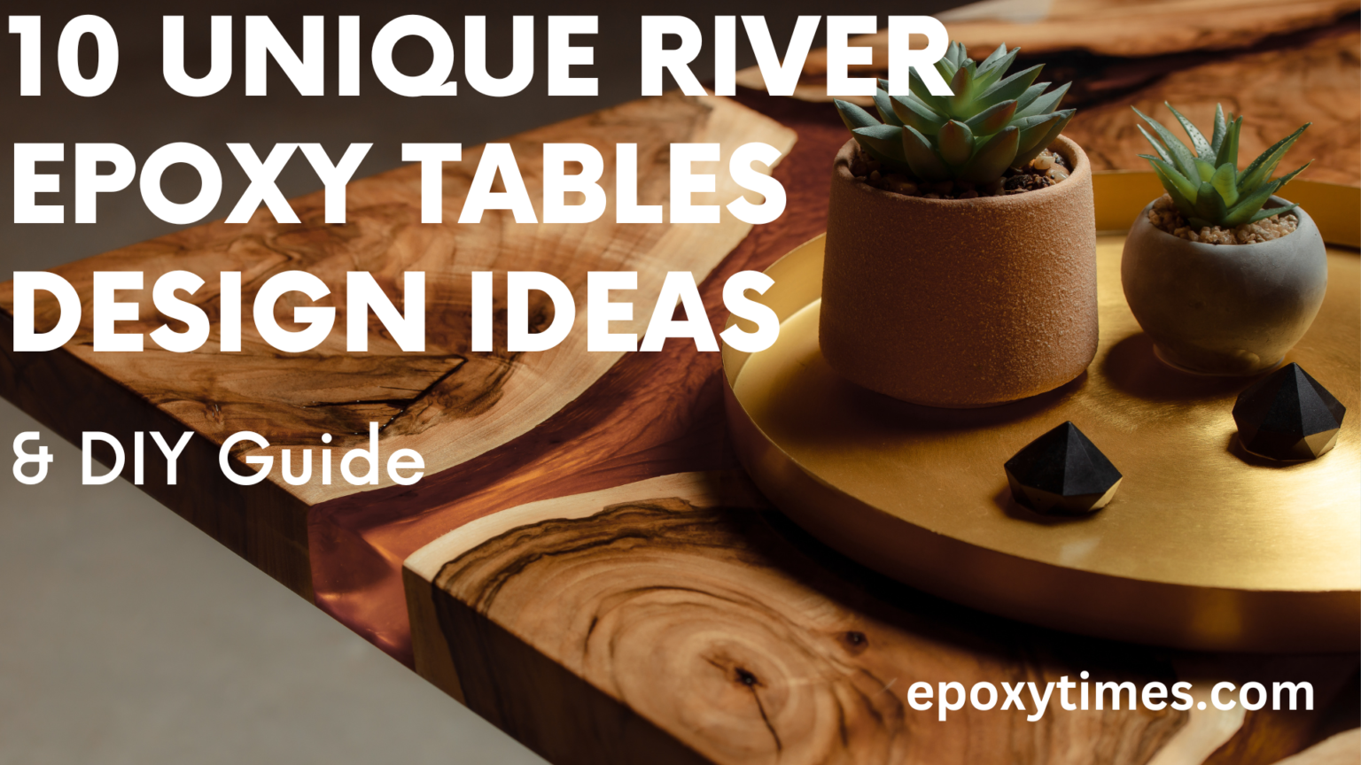 10 Unique River Epoxy Tables Design Ideas & DIY Guide
