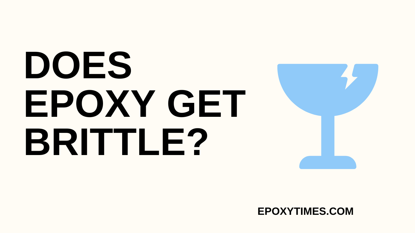 Does epoxy get brittle?